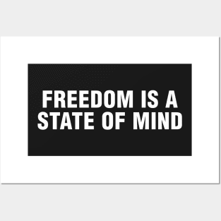 Freedom is a State of Mind Posters and Art